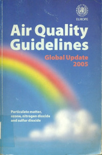 Image of Air quality guidelines :global update 2005 : particulate matter, ozone, nitrogen dioxide, and sulfur dioxide