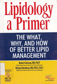 Image of Lipidology, a primer : the what, why and how of better lipid management